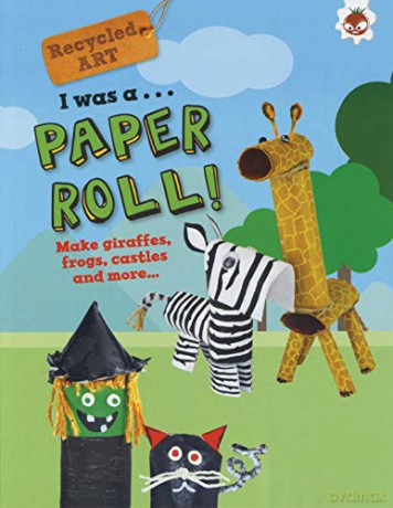 I Was a Paper Roll: Recycled Art - Emily Kington [KSIĄŻKA]