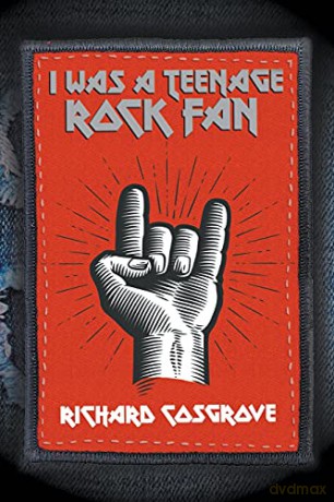 I Was a Teenage Rock Fan - Richard Cosgrove [KSIĄŻKA]