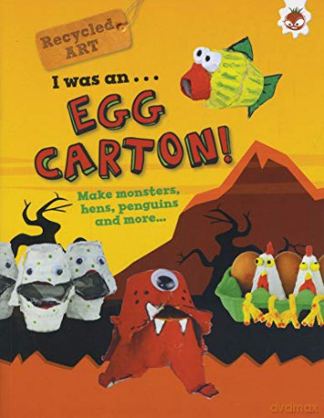 I Was An Egg Carton - Recycled Art: Make monsters, hens, penguins and more.... - Emily Kington [KSIĄŻKA]