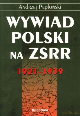 Wywiad Polski Na Zsrr 1921-1939 - Andrzej Pepłoński [KSIĄŻKA]