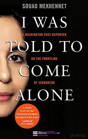 I Was Told To Come Alone: My Journey Behind the Lines of Jihad - Souad Mekhennet [KSIĄŻKA]