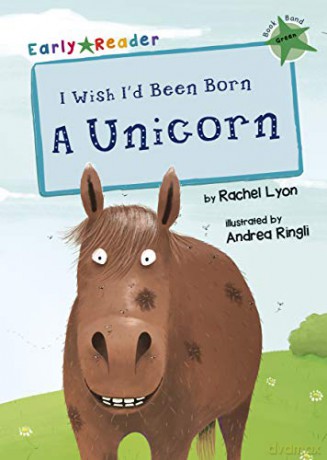 I Wish I'd Been Born a Unicorn Early Reader Early Reader Green Band: Green Early Reader - Rachel Lyon [KSIĄŻKA]