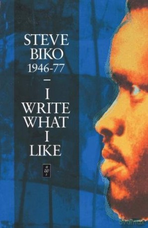 I Write What I Like: A Selection of Writings Heinemann African Writers Series - Steve Biko [KSIĄŻKA]