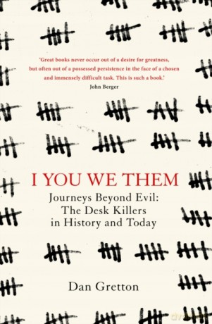I You We Them: Journeys Beyond Evil: The Desk Killer in History and Today - Dan Gretton [KSIĄŻKA]