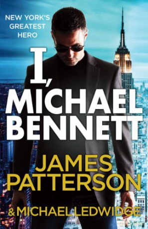 I, Michael Bennett: Michael Bennett 5: Michael Bennett 5. New York's top detective becomes a crime lord's top target - James Patterson [KSIĄŻKA]