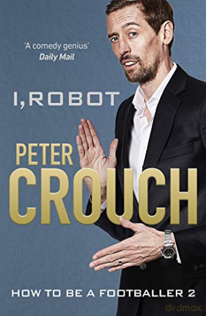 I, Robot: How to Be a Footballer 2 - Peter Crouch [KSIĄŻKA]