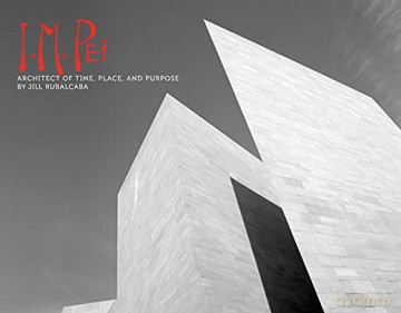 I.M. Pei: Architect of Time, Place and Purpose - rubalcaba-jill [KSIĄŻKA]