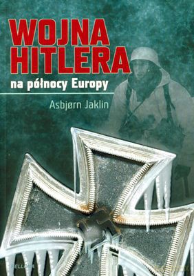 Wojna Hitlera Na Północy Europy - Asbjorn Jaklin [KSIĄŻKA]