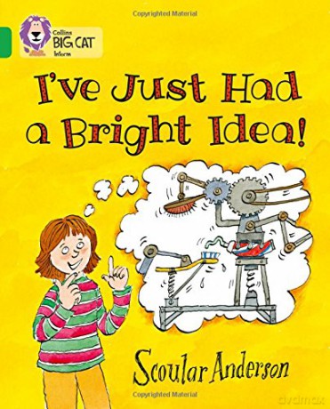 I'Ve Just Had A Bright Idea!: Band 05/Green (Collins Big Cat) - Scoular Anderson [KSIĄŻKA]