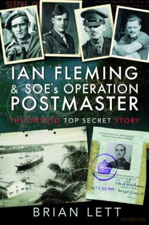 Ian Fleming and SOE's Operation POSTMASTER: The Untold Top Secret Story - Brian Lett [KSIĄŻKA]