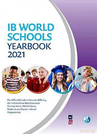 IB World Schools Yearbook 2021: The Official Guide to Schools Offering the International Baccalaureate Primary Years, Middle Years, Diploma and Career-related Programmes [KSIĄŻKA]