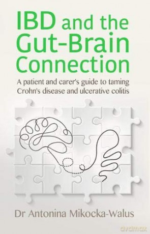 IBD and the Gut-Brain Connection: A patient's and carer's guide to taming Crohn's disease and ulcerative colitis - Antonina Mikocka-Walus [KSIĄŻKA]