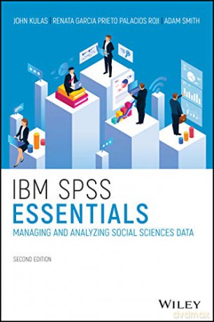 IBM SPSS Essentials: Managing and Analyzing Social Sciences Data - John T. Kulas [KSIĄŻKA]