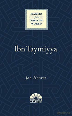 Ibn Taymiyya Makers of the Muslim World - Jon Hoover [KSIĄŻKA]