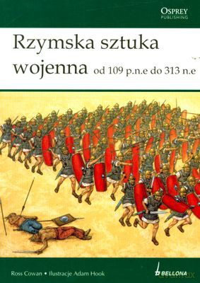 Rzymska Sztuka Wojenna Od 109 P.N.E. Do 313 N.E. - Ross Cowan [KSIĄŻKA]