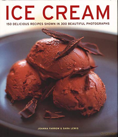 Ice Cream: 150 delicious recipes shown in 300 beautiful photographs - Joanna Farrow;Sara Lewis [KSIĄŻKA]