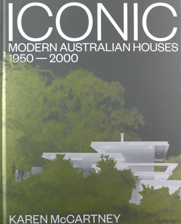 Iconic: Modern Australian houses 1950-2000 - Karen McCartney [KSIĄŻKA]