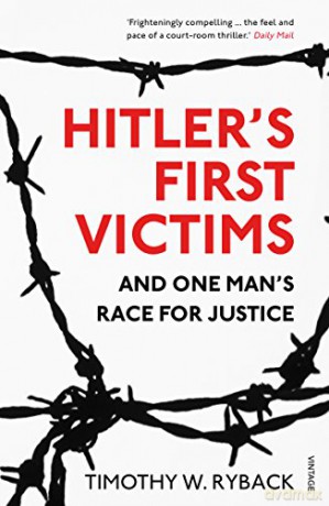 Hitler's First Victims: And One Man'S Race For Justice - Timothy W. Ryback [KSIĄŻKA]