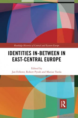 Identities In-Between in East-Central Europe Routledge Histories of Central and Eastern Europe - Jan Fellerer [KSIĄŻKA]