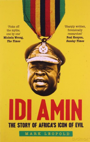 Idi Amin: The Story of Africa's Icon of Evil: The Story of Africa's Icon of Evil - Mark Leopold [KSIĄŻKA]