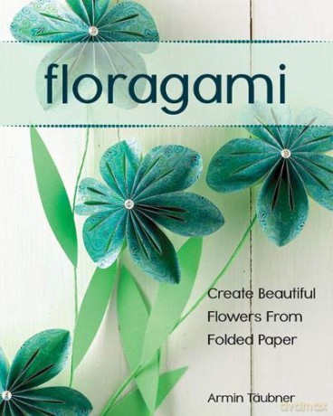Floragami: Create Beautiful Flowers From Folded Paper [KSIĄŻKA]