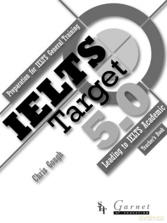 IELTS Target 5.0: Preparation for IELTS General Training - Leading to IELTS Academic 2013 Teacher's Book - Chris Gough [KSIĄŻKA]