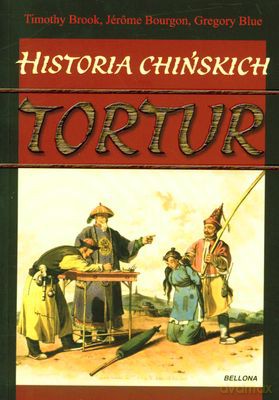 Historia Chińskich Tortur - Timothy Brook, Jerome Bourgon, Gregory Blue [KSIĄŻKA]
