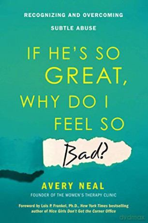 If He's So Great, Why Do I Feel So Bad Recognizing and Overcoming Subtle Abuse [KSIĄŻKA]