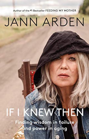 If I Knew Then: Finding wisdom in failure and power in aging - Jann Arden [KSIĄŻKA]