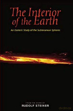 The Interior Of The Earth: An Esoteric Study Of The Subterranean Spheres - Rudolf Steiner [KSIĄŻKA]