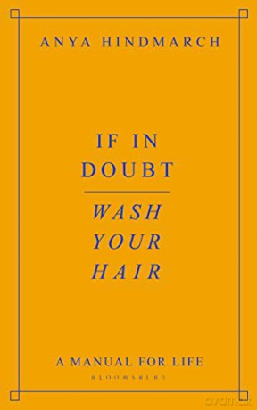 If In Doubt, Wash Your Hair: A Manual for Life - Anya Hindmarch [KSIĄŻKA]
