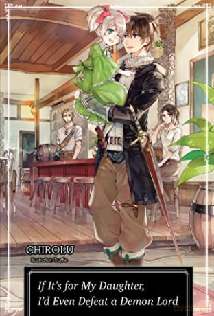 If It's for My Daughter, I'd Even Defeat a Demon Lord: Volume 1 If It's for My Daughter, I'd Even Defeat a Demon Lord light novel - Chirolu [KSIĄŻKA]