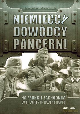 Niemieccy Dowódcy Pancerni Na Froncie Zachodnim - Samuel Mitcham [KSIĄŻKA]