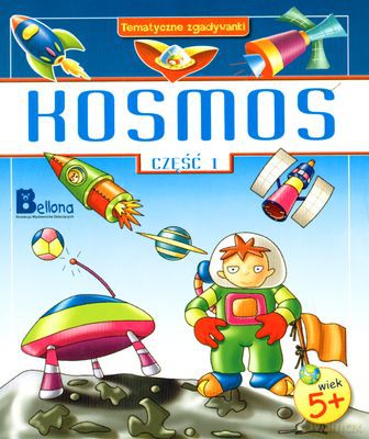 Kosmos Cz. I Tematyczne Zgadywanki [KSIĄŻKA]