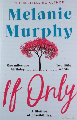 If Only: One milestone birthday, two little words, a lifetime of possibilities - Melanie Murphy [KSIĄŻKA]