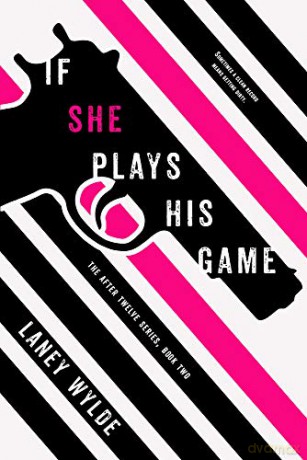 If She Plays His Game: 2 After Twelve - Laney Wylde [KSIĄŻKA]