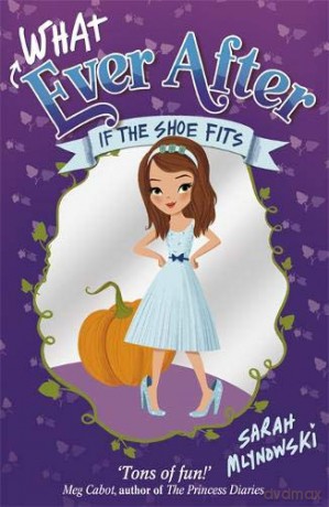 If the Shoe Fits: Book 2 Whatever After - Sarah Mlynowski [KSIĄŻKA]