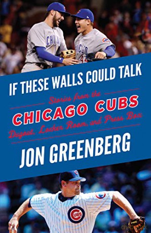 If These Walls Could Talk: Chicago Cubs: Stories from the Chicago Cubs Dugout, Locker Room, and Press Box - Jon Greenberg [KSIĄŻKA]