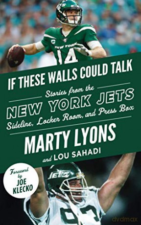 If These Walls Could Talk: New York Jets: Stories from the New York Jets Sideline, Locker Room, and Press Box - Lou Sahadi [KSIĄŻKA]
