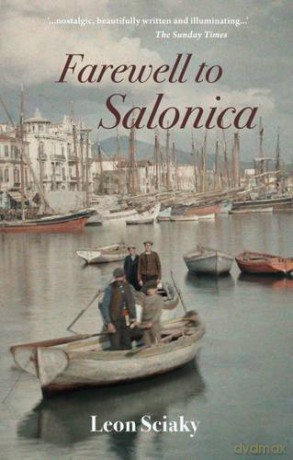 Farewell To Salonica: City Of The Crossroads - Leon Sciaky [KSIĄŻKA]