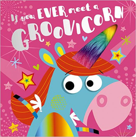 If You Ever Meet a Groovicorn - Rosie Greening [KSIĄŻKA]