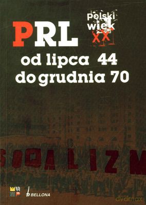 PRL Od Lipca 44 Do Grudnia 70 Polski Wiek Xx [KSIĄŻKA]
