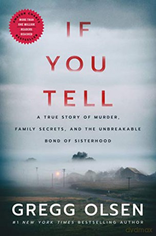 If You Tell: A True Story of Murder, Family Secrets, and the Unbreakable Bond of Sisterhood - Gregg Olsen [KSIĄŻKA]