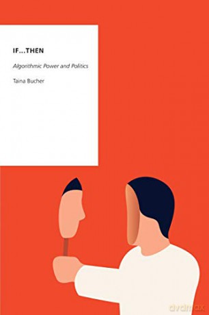 If...Then: Algorithmic Power and Politics Oxford Studies in Digital Politics - Taina Bucher [KSIĄŻKA]