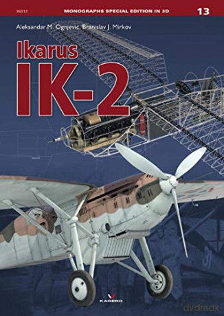 Ikarus IK-2: 96013 Monographs Special Edition in 3D - Branislav J Mirkov [KSIĄŻKA]