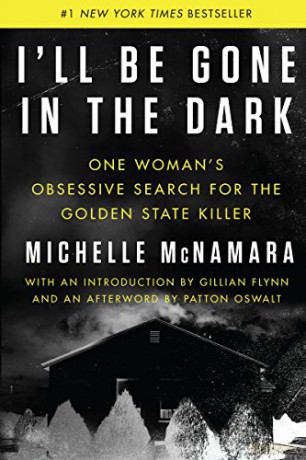 I'll Be Gone in the Dark: One Woman's Obsessive Search for the Golden State Killer - Michelle McNamara [KSIĄŻKA]