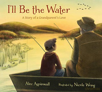 I'll Be the Water: A Story of a Grandparent's Love - Alec Aspinwall [KSIĄŻKA]