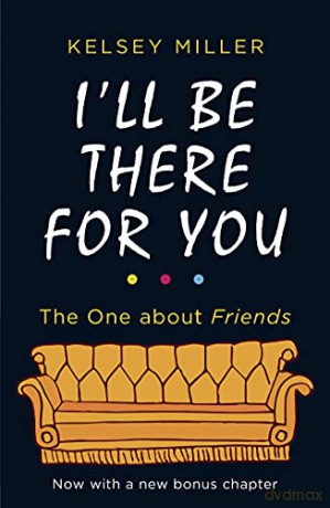 I'll Be There For You: With brand new bonus chapter. - Kelsey Miller [KSIĄŻKA]