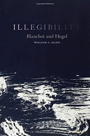 Illegibility: Blanchot and Hegel - Dr William S. Allen [KSIĄŻKA]