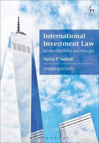International Investment Law: Reconciling Policy And Principle - Surya P Subedi [KSIĄŻKA]